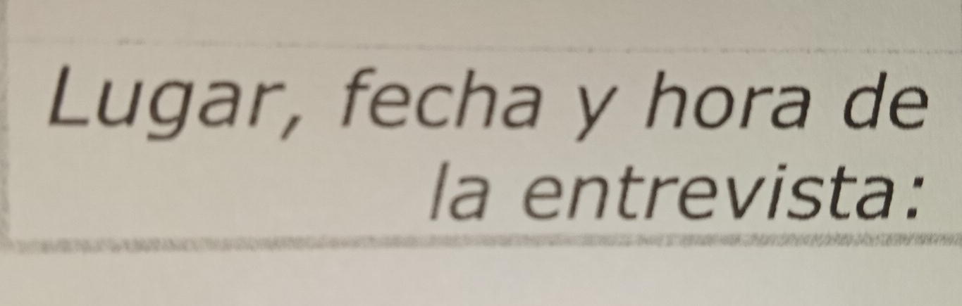 Lugar, fecha y hora de 
la entrevista: