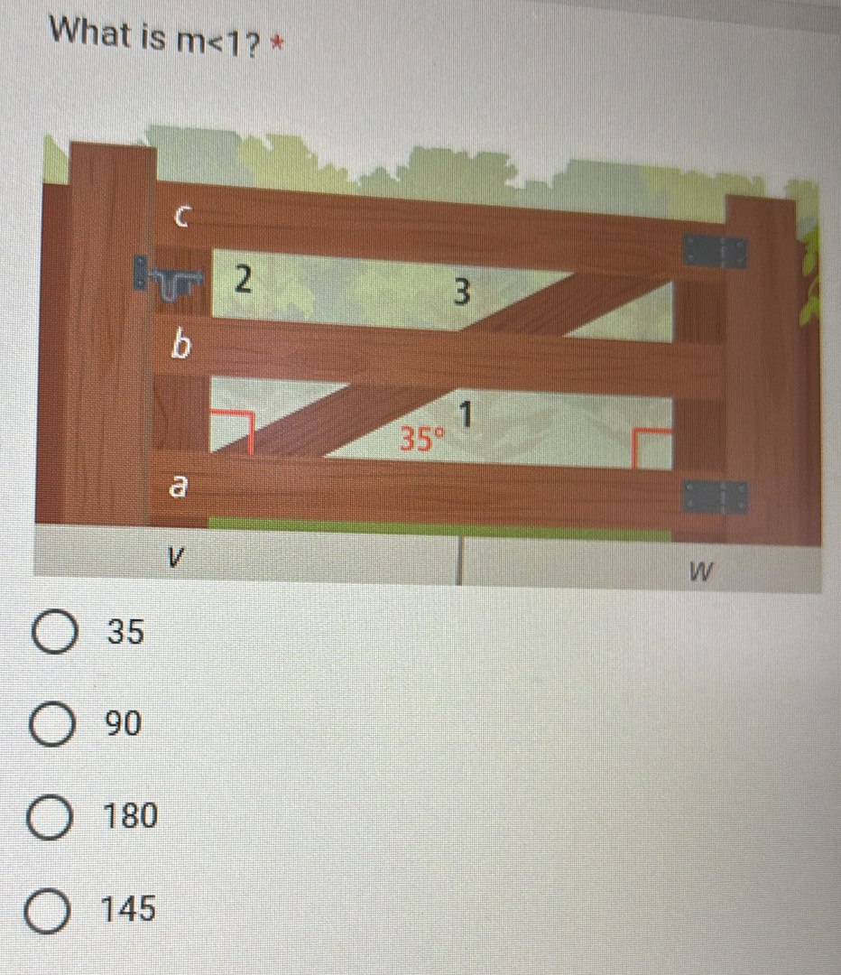 What is m<1</tex> ? *
35
90
180
145