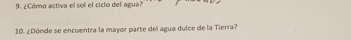 Solved: ¿Cómo activa el sol el ciclo del agua? 10. ¿Dónde se encuentra ...