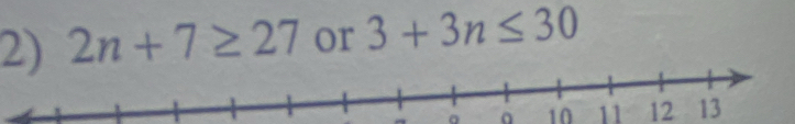 2n+7≥ 27 or 3+3n≤ 30
^ 。 10 11 12