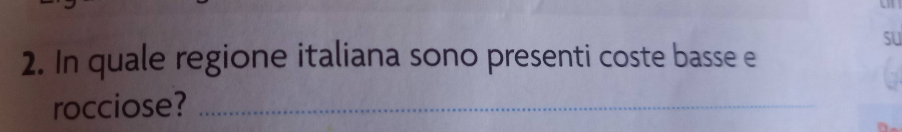 sU 
2. In quale regione italiana sono presenti coste basse e 
rocciose?_