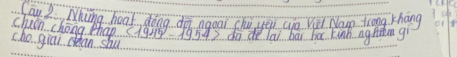 ILHIC 
Cau 2 Ning heat, dong do ngoai chu ueu (n Vèi Nan trong Khāng bi 
cheen chong phap (194-1954) dod lai bāi ha kinh ngttem gì 
cho giai cean shu