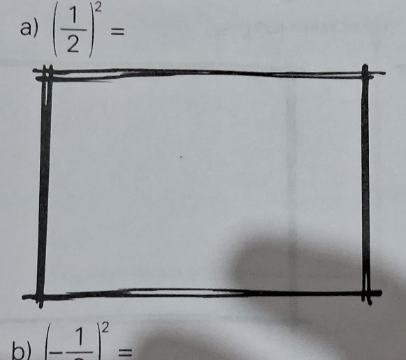 ( 1/2 )^2=
b) (-frac 1)^2=