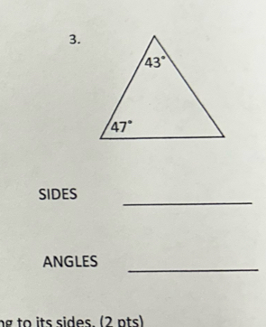 SIDES
_
ANGLES
ng to its sides. (2 pts)