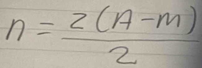 n= (2(A-m))/2 