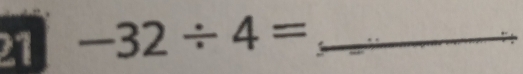 27 -32/ 4= _