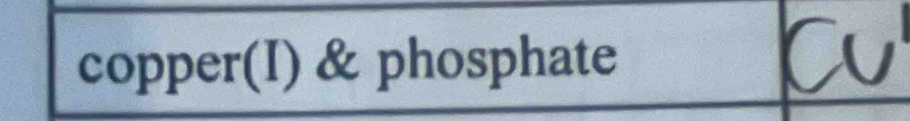 copper(I) & phosphate