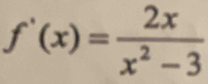 f'(x)= 2x/x^2-3 