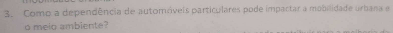 Como a dependência de automóveis particulares pode impactar a mobilidade urbana e 
o meio ambiente?