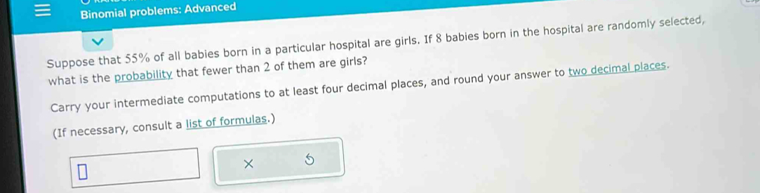 Solved: Binomial problems: Advanced Suppose that 55% of all babies born ...