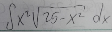 ∈t x^2sqrt(25-x^2)dx