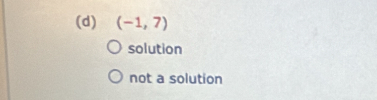 (-1,7)
solution
not a solution