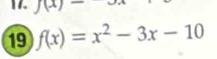 J(x)-
19 f(x)=x^2-3x-10