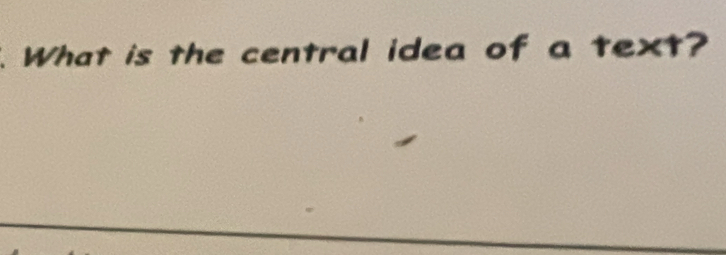 What is the central idea of a text?