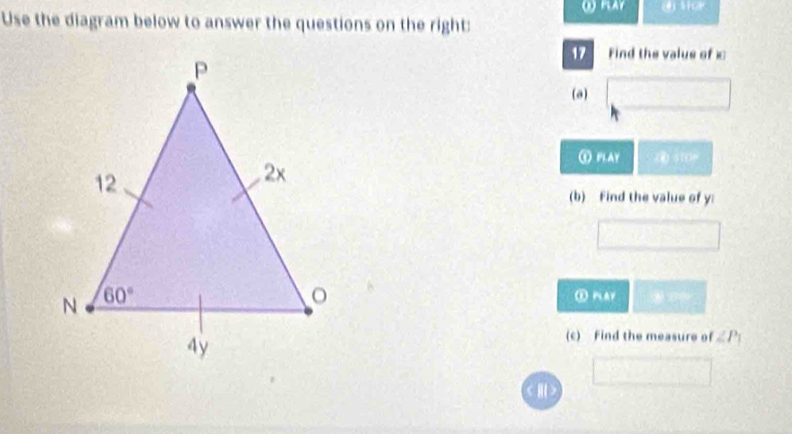 ω PLAY  HCK
Use the diagram below to answer the questions on the right:
17 Find the value of 
(a)
①PLAY  sTOe
(b) Find the value of y:
① PLAY
(c) Find the measure of ∠ P
a