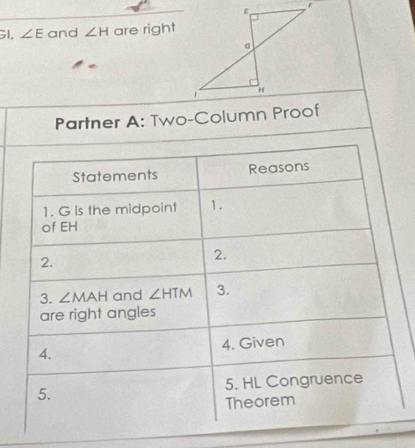 G1, ∠ E and ∠ H are right
Partner A: Two-Column Proof