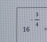 16^(-frac 3)4=