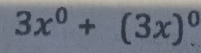 3x^0+(3x)^0