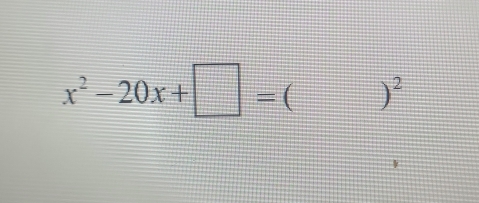 x^2-20x+□ =( )^2