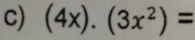 (4x).(3x^2)=