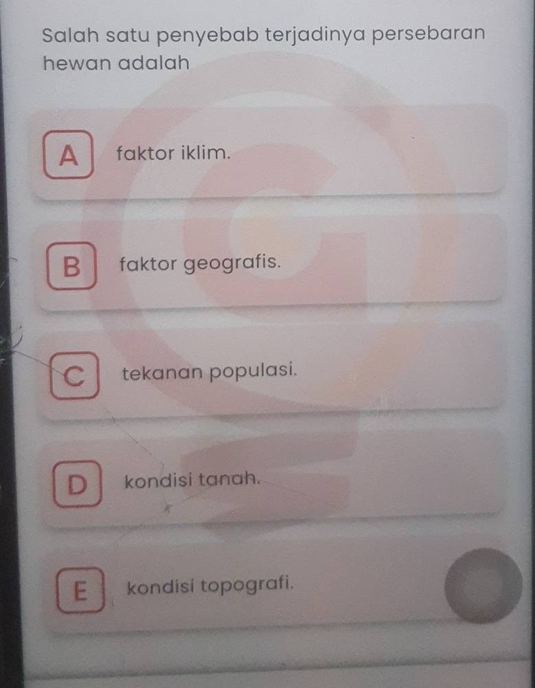 Salah satu penyebab terjadinya persebaran
hewan adalah
A faktor iklim.
B faktor geografis.
C tekanan populasi.
D kondisi tanah.
E kondisi topografi.