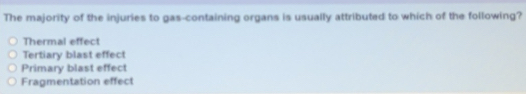 Solved: The majority of the injuries to gas-containing organs is ...