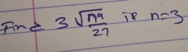 F_T3sqrt[3](frac n^9)27 n=3