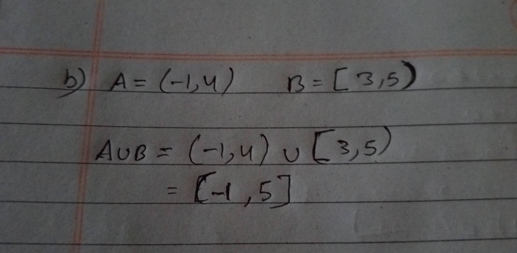 A=(-1,4)
B=[3,5)
A∪ B=(-1,4)∪ [3,5)
=[-1,5]