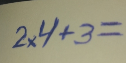 2* 4+3=