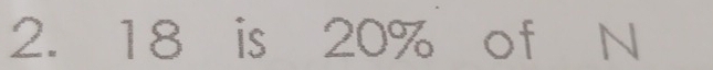 18 is 20% of N