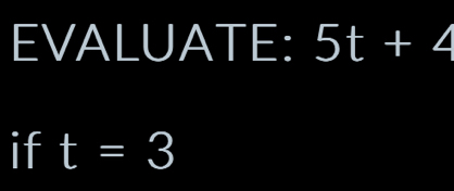 EVALUATE: 5t+
if t=3