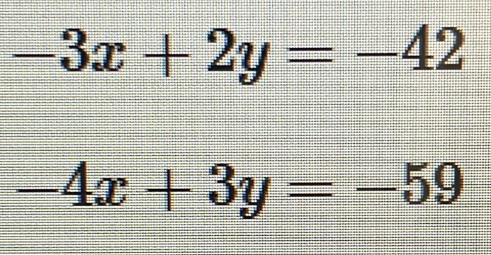 -3x+2y=-42
-4x+3y=-59