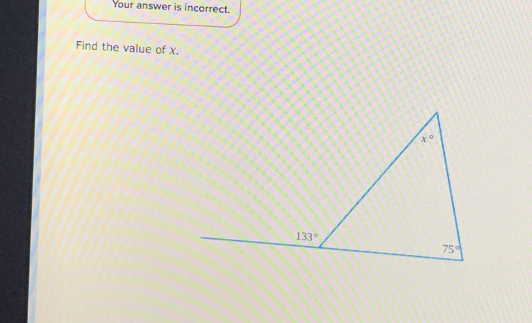 Your answer is incorrect.
Find the value of x.