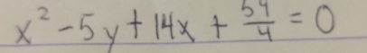 x^2-5y+14x+ 54/4 =0