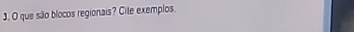que são blocos regionais? Cite exemplos.