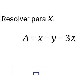 Resolver para X.
A=x-y-3z