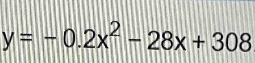 y=-0.2x^2-28x+308