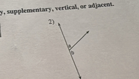 y, supplementary, vertical, or adjacent. 
2)