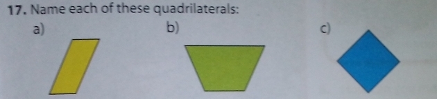 Name each of these quadrilaterals: 
a) 
b) 
C)