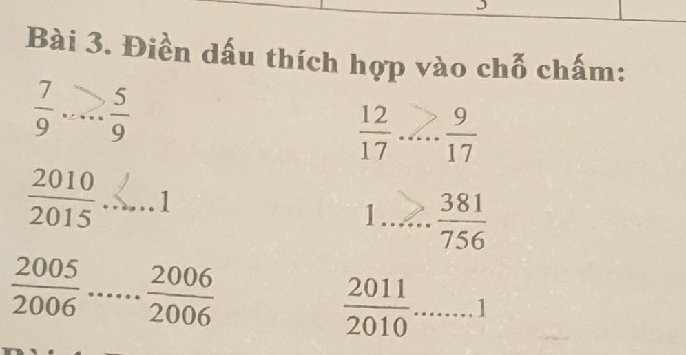 Điền dấu thích hợp vào chỗ chấm: 
;>; 
_ 
3-..1 
_ 
_  381/756 
 2005/2006  __  2006/2006 
_  2011/2010 ........1