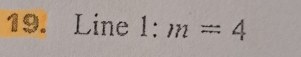 Line 1:m=4