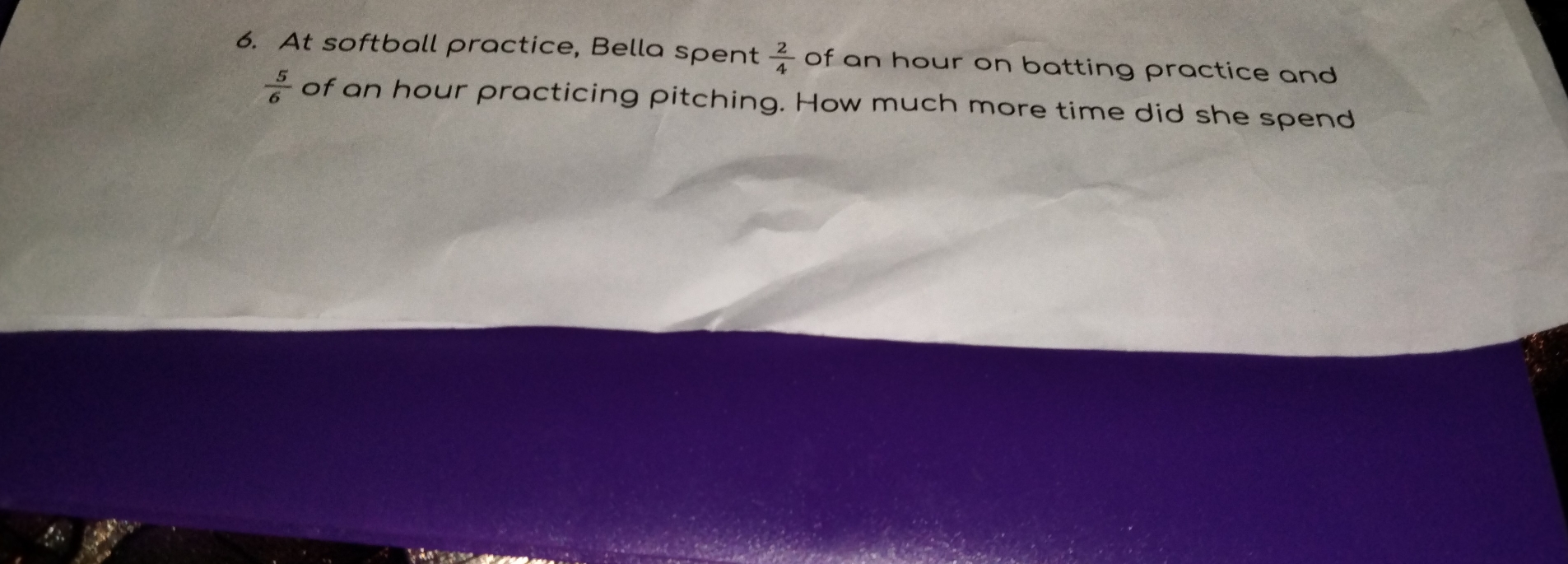 At softball practice, Bella spent  2/4  of an hour on batting practice and
 5/6  of an hour practicing pitching. How much more time did she spend