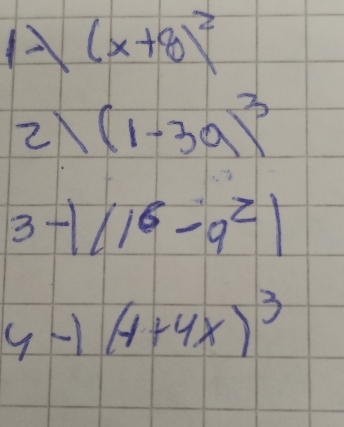 1-)(x+8)^2
2)(1-3a)^3
3-1(1^6-9^2)
y-1(y+4x)^3