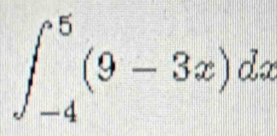 ∈t _(-4)^5(9-3x)dx