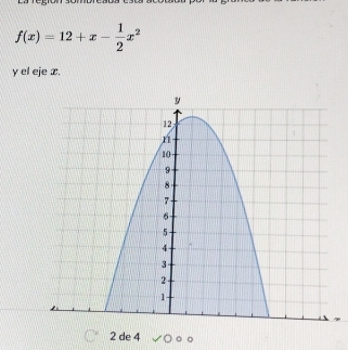 f(x)=12+x- 1/2 x^2
y el eje x.
2 de 4