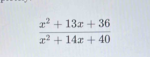  (x^2+13x+36)/x^2+14x+40 