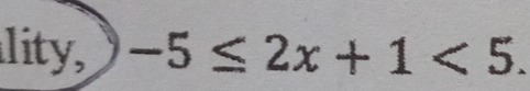 lity, -5≤ 2x+1<5</tex>.