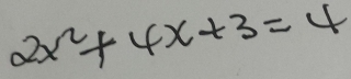 2x^2+4x+3=4