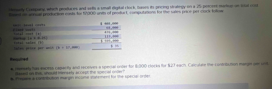 Solved: Hensely Company, which produces and sells a small digital clock ...