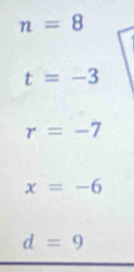 n=8
t=-3
r=-7
x=-6
d=9